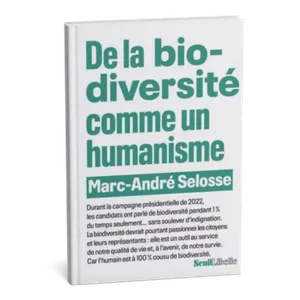 De la biodiversité comme humanisme par Marc-André Selosse