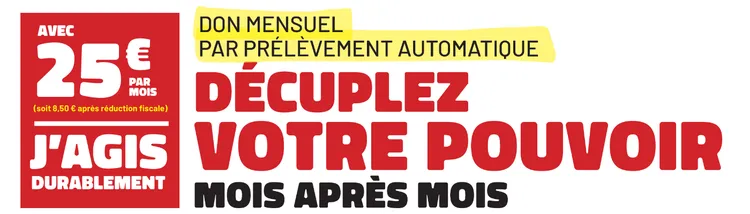 Décuplez votre pouvoir avec un don mensuel